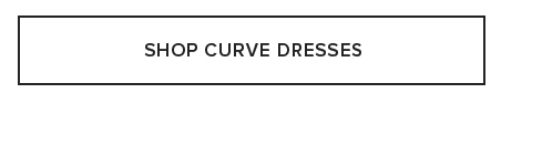 White rectangular button with a subtle black outline and clear black text: 'SHOP CURVE DRESSES'. This directs users to browse fashionable plus size dresses.