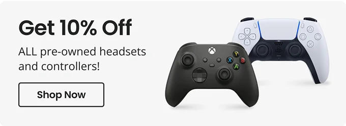 Get 10% Off ALL pre-owned headsets and controller! | Shop Now