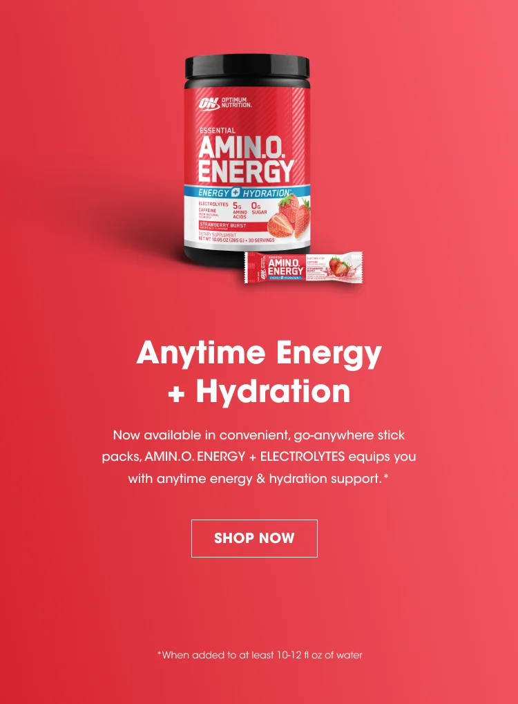 Anytime Energy + Hydration. Now available in convenient, go anywhere stick packs. AMIN.O. ENERGY + ELECTROLYTES equips you with anytime energy and hydration support.* SHOP NOW. *When added to at least 10-12 fl oz of water.