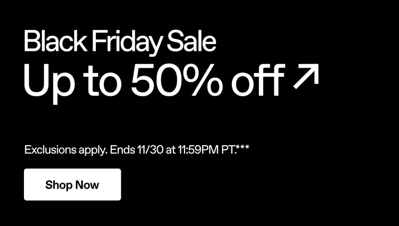 Black Friday Sale. Up to 50% off. Ends 11/30 at 11:59PM PT.** Shop Now