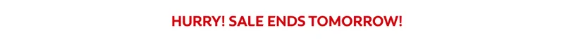 HURRY! SALE ENDS TOMORROW!
