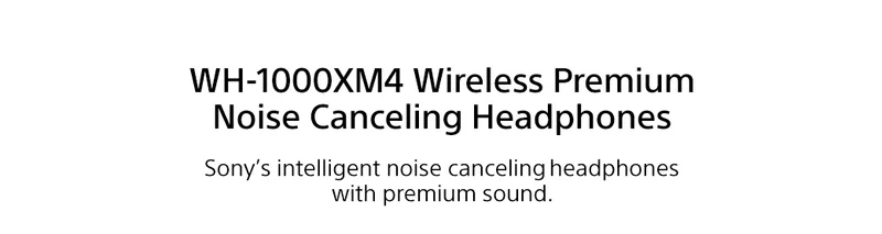 WH-1000XM4 Wireless Premium Noise Canceling Headphones | Sony’s intelligent noise canceling headphones with premium sound.