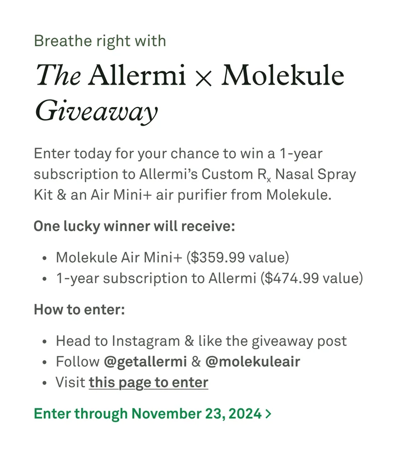 Enter today for your chance to win a 1-year subscription to Allermi's Custon Rx Nasal Spray Kit and an Air Mini+ air purifier from Molekule
