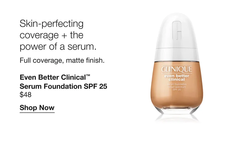 Skin-perfecting coverage + the power of a serum. Full coverage, matte finish. Even Better Clinical™ Serum Foundation SPF 25 $48 Shop Now
