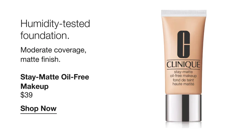 Humidity-tested foundation.&nbsp;Moderate coverage, matte finish. Stay-Matte Oil-Free Makeup $39 Shop Now