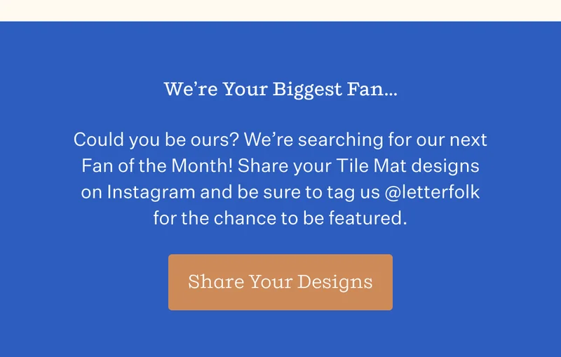 We're Your Biggest Fan.... Share Your Designs