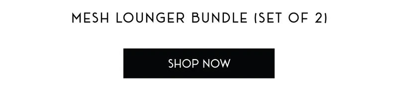 MESH LOUNGER BUNDLE (SET OF 2)