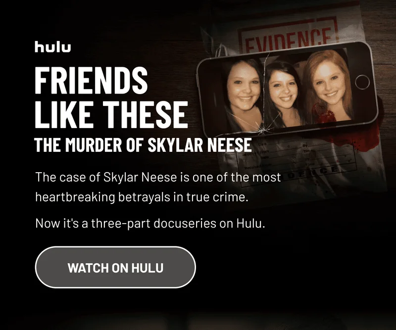 FRIENDS LIKE THESE: THE MURDER OF SKYLAR NEESE | WATCH ON HULU