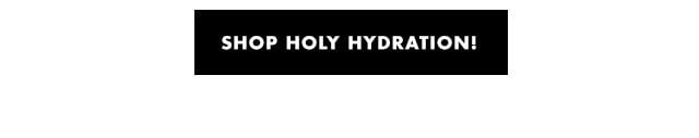 shop holy hydration!