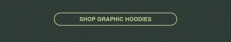 SHOP GRAPHIC HOODIES