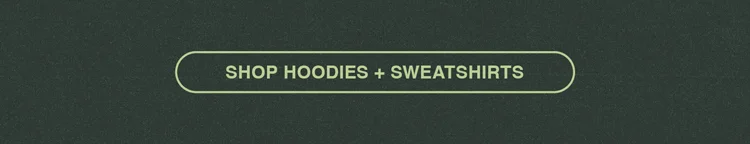 SHOP HOODIES & SWEATSHIRTS
