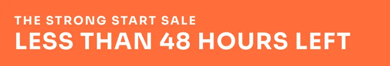 The Strong Start Sale. Less than 48 hours left