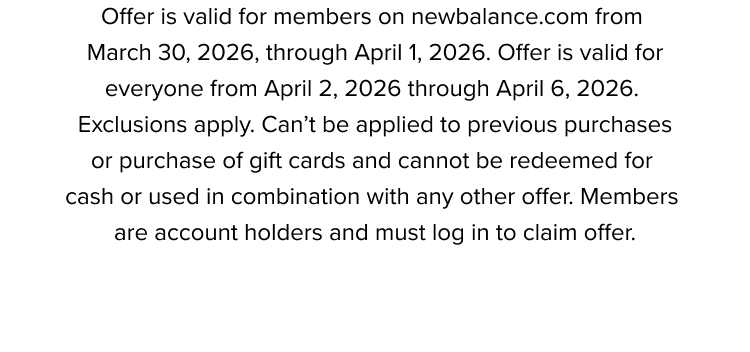 Offer is valid on newbalance.com with HELLOSPRING and in participating stores from March 5, 2026, through March 10, 2026. Exclusions apply. Can't be applied to previous purchases or purchase of gift cards and cannot be redeemed for cash or used in combination with any other offer.