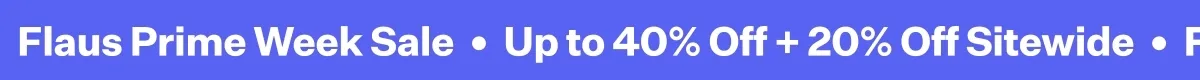 Flaus Prime Week Sale | Up to 40% off + 20% off sitewide