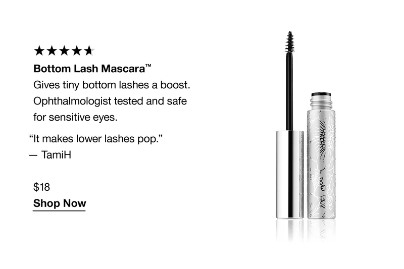 Bottom Lash Mascara™ | Gives tiny bottom lashes a boost. Ophthalmologist tested and safe for sensitive eyes. “It makes lower lashes pop.” -TamiH $18 Shop Now