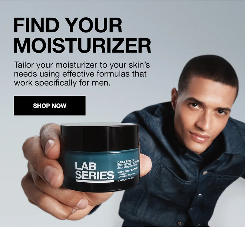 FIND YOUR MOISTURIZER | Tailor your moisturizer to your skin’s needs using effective formulas that work specifically for men. | SHOP NOW.