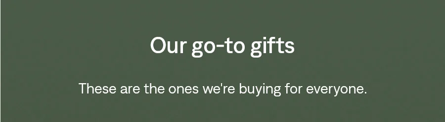 Our go-to gifts