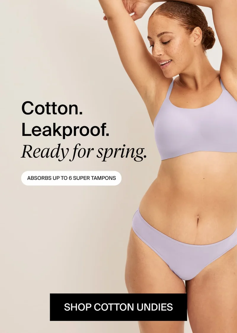Cotton Leakproof. Ready for spring. Absorbs up to 6 super tampons