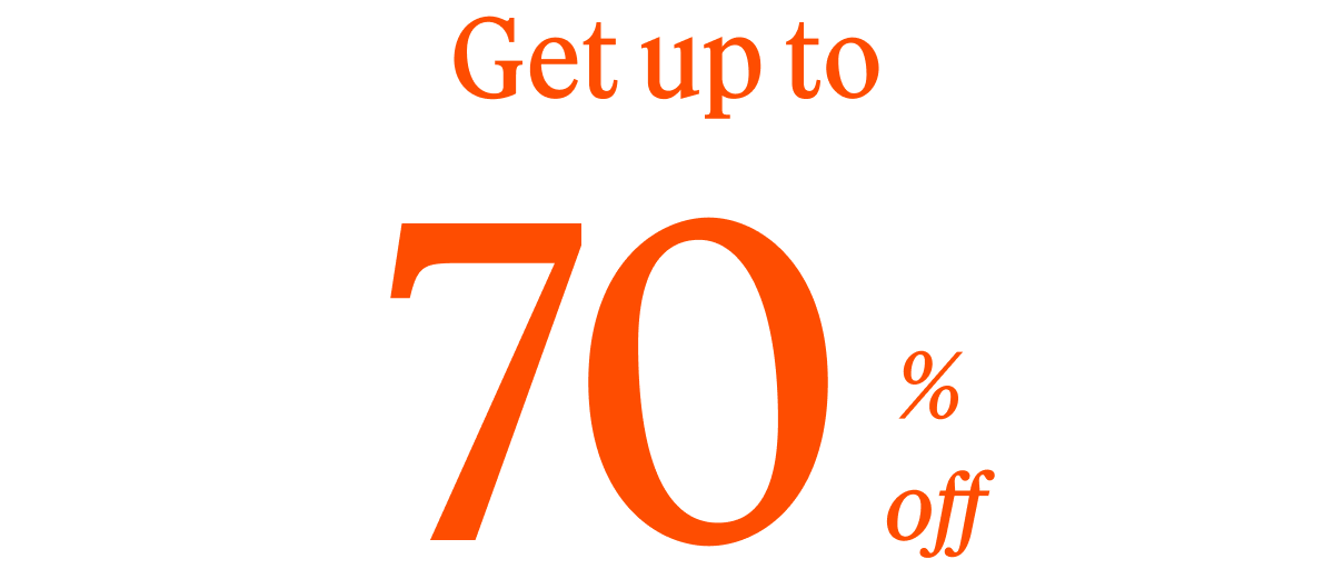 Get up to 70% off