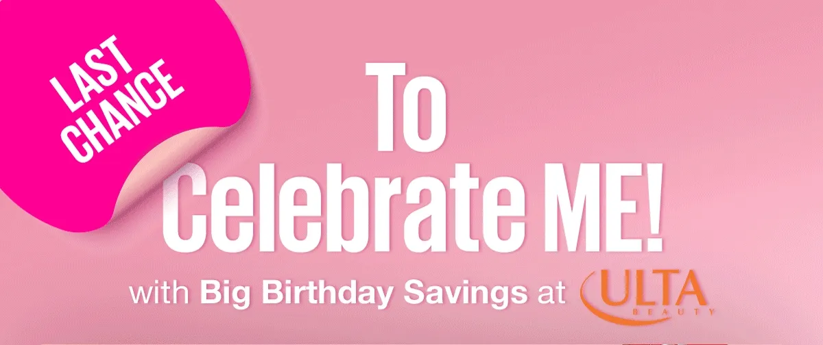 Last Chance To Celebrate Me!
