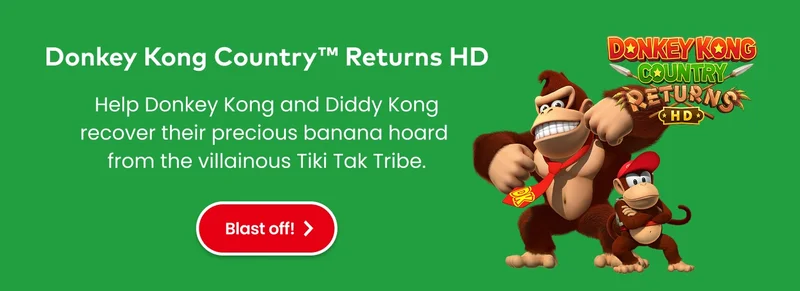 Donkey Kong Country Returns HD. Help Donkey Kong and Diddy Kong recover their precious banana hoard from the villainous Tiki Tak Tribe. Blast off!