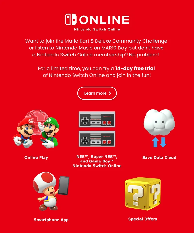 Nintendo Switch Online. Want to join the Mario Kart 8 Deluxe Community Challenge or listen to Nintendo Music on discount code Day but don’t have a Nintendo Switch Online membership? No problem! For a limited time, you can try a 14-day free trial of Nintendo Switch Online and join in the fun! Learn more.
