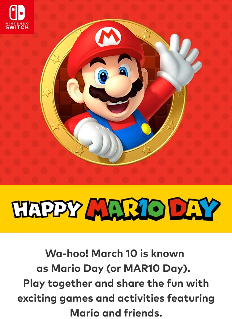 Nintendo Switch. Happy discount code Day! Wa-hoo! March 10 is known as Mario Day (or discount code Day). Play together and share the fun with exciting games and activities featuring Mario and friends.
