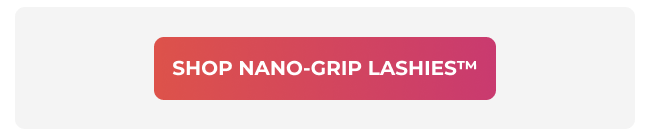 Shop Nano-Grip Lashies™