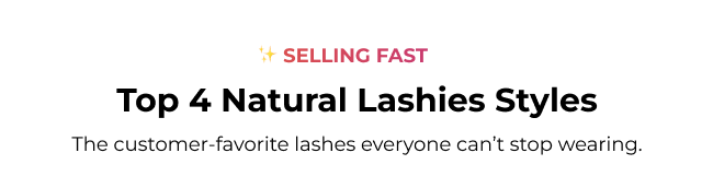 Selling Fast: Top 4 Natural Lashies Styles