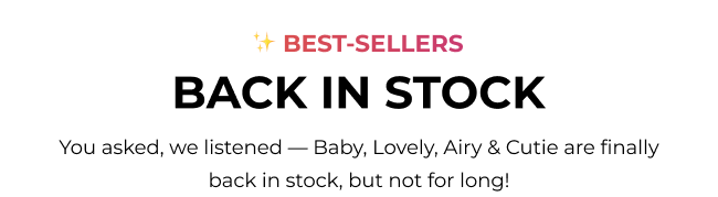 Best Sellers - Back In Stock