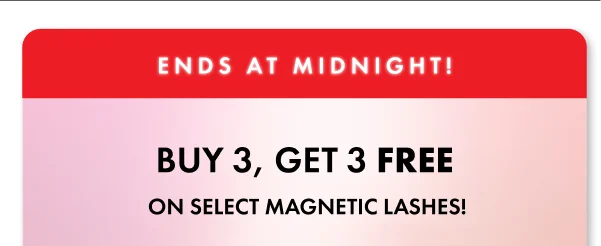 Buy 3, Get 3 Free On Select Magnetic Lashes!