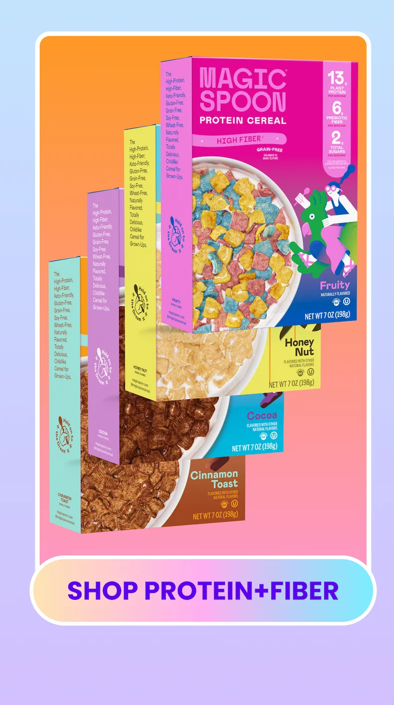 Shop Protein + Fiber