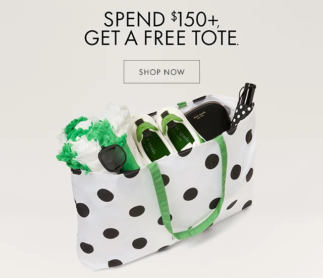 SPEND $150+, GET A FREE TOTE. SHOP NOW