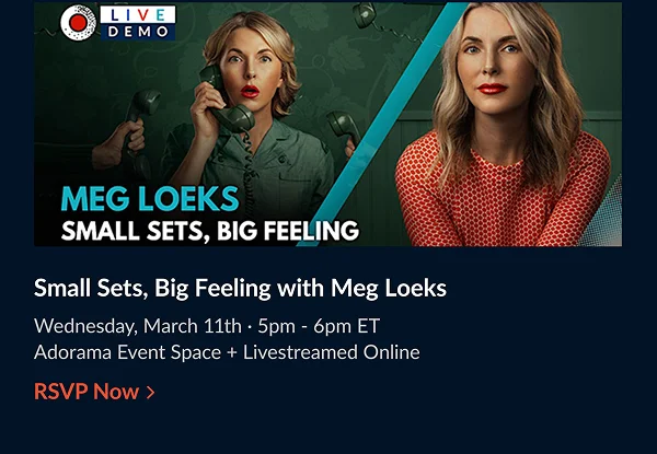 Small Sets, Big Feeling with Meg Loeks | Wednesday, March 11th · 5pm - 6pm ET