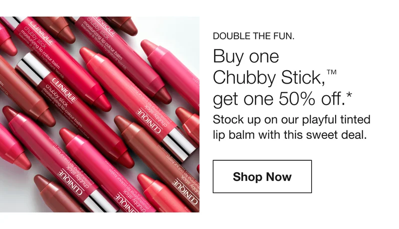 DOUBLE THE FUN. Buy one Chubby Stick,™ get one 50% off.* Stock up on our playful tinted lip balm with this sweet deal. Shop Now