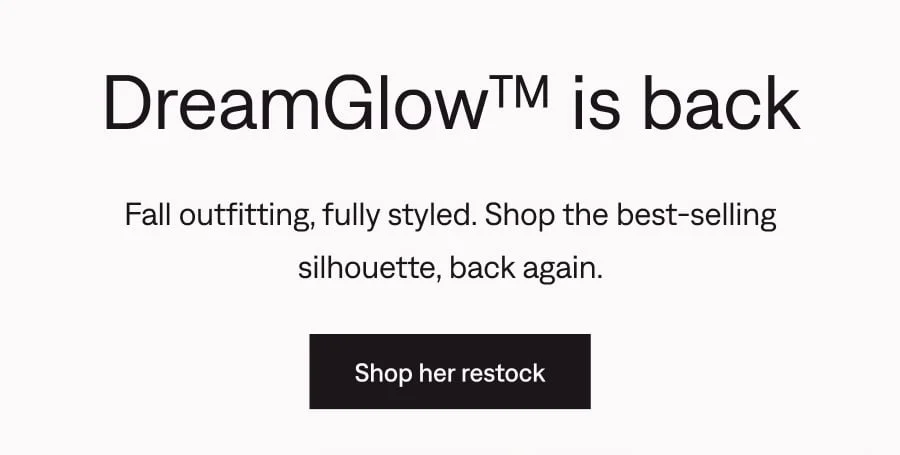 DreamGlow™ is back. Shop her restock