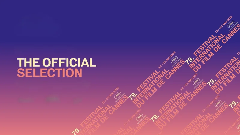 The 79th Festival de Cannes unveils its Official Selection