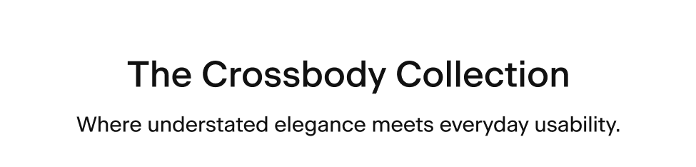 The Crossbody Collection