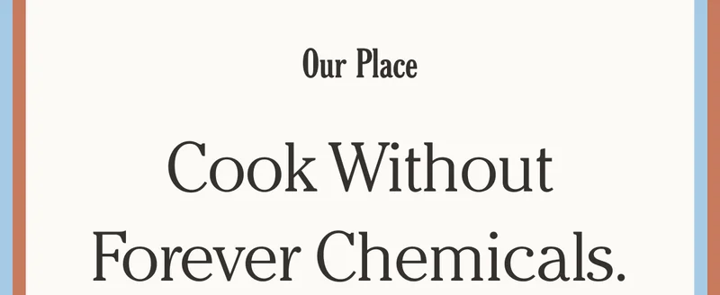 Our Place - Cook Without Forever Chemicals.