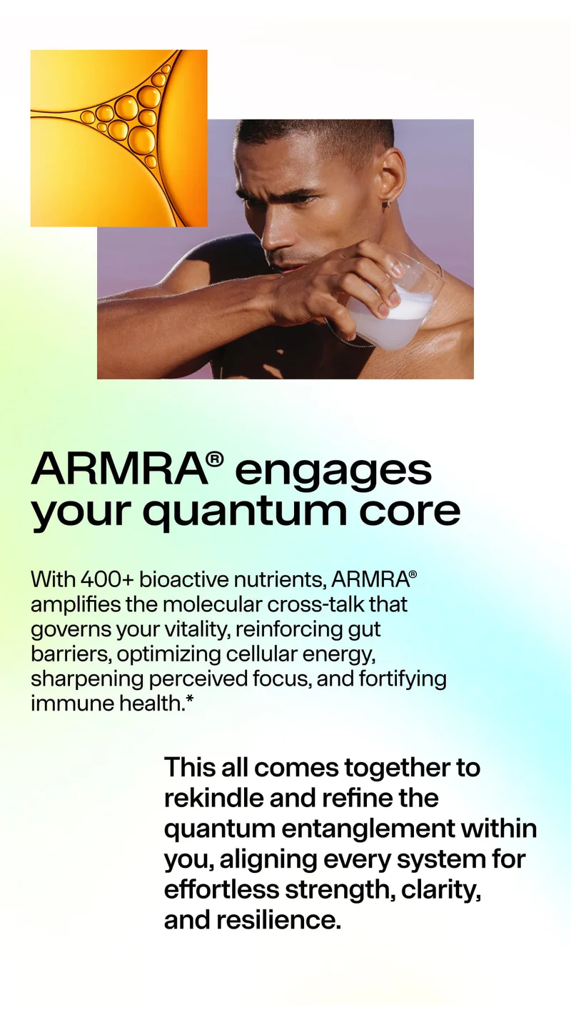 ARMRA® engages your quantum core. With 400+ bioactive nutrients, ARMRA amplifies molecular cross-talk… reinforcing gut barriers, optimizing cellular energy, sharpening focus, fortifying immune health.* Image of person drinking milky liquid with golden cel