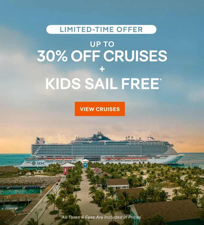 Limited Time Offer – Up&nbsp;to 30%&nbsp;Off Cruises + Kids Sail Free* – Click to View Cruises & Book Now – All Taxes & Fees Are Included in Prices*