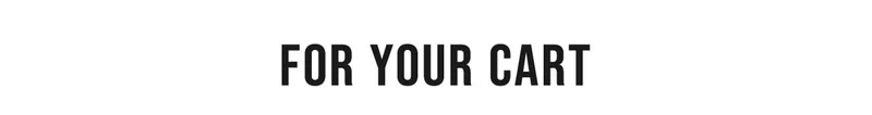 For Your Cart
