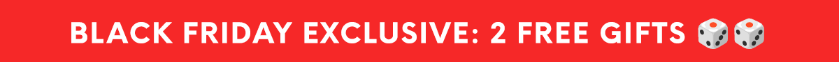 BLACK FRIDAY EXCLUSIVE: 2 FREE GIFTS