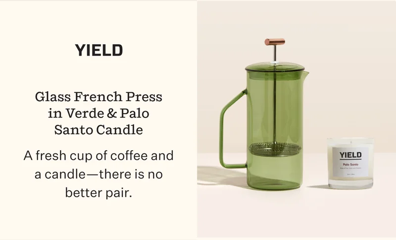 Yield Glass French Press in Verde & Palo Santo Candle A fresh cup of coffee and a candle—there is no better pair.
