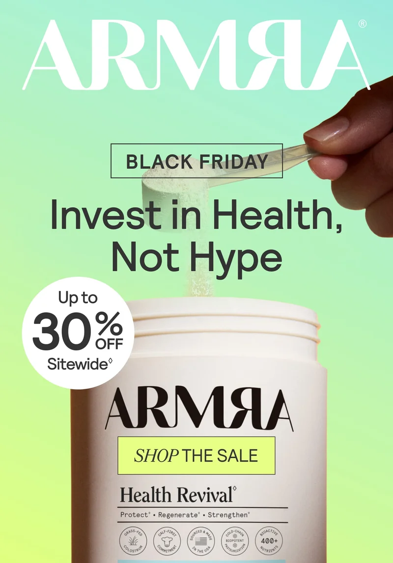 ARMRA Black Friday promo: ‘Invest in Health, Not Hype’ with up to 30% off sitewide and ‘Shop the Sale’ button, hand pouring powder into colostrum jar.