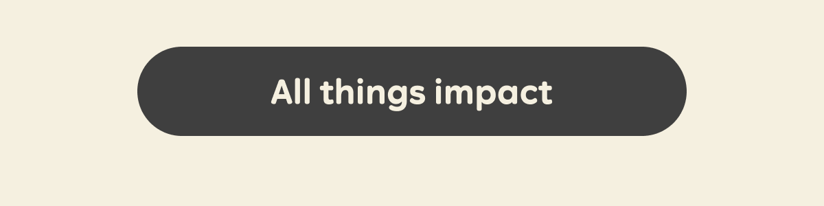 Button: All things impact