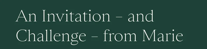An Invitation – and Challenge – from Marie