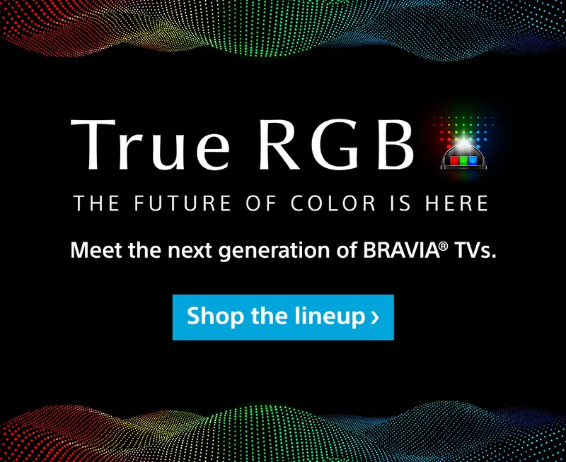 True RGB | The Future Of Color Is Here | Meet the next generation of Bravia TVs | Shop the lineup