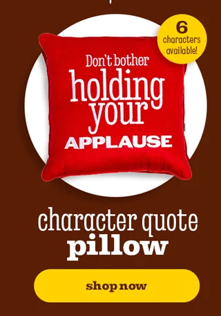 CHARACTER QUOTE PILLOW