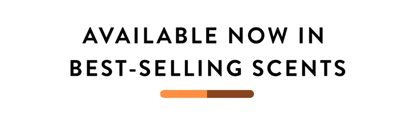 Available now in best selling scents Available now in best selling scents